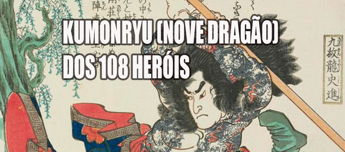 KUMONRYU (NOVE DRAGÃO) O PERSONAGEM MAIS RESPEITADO DA HISTORIA DOS 108 HERÓIS